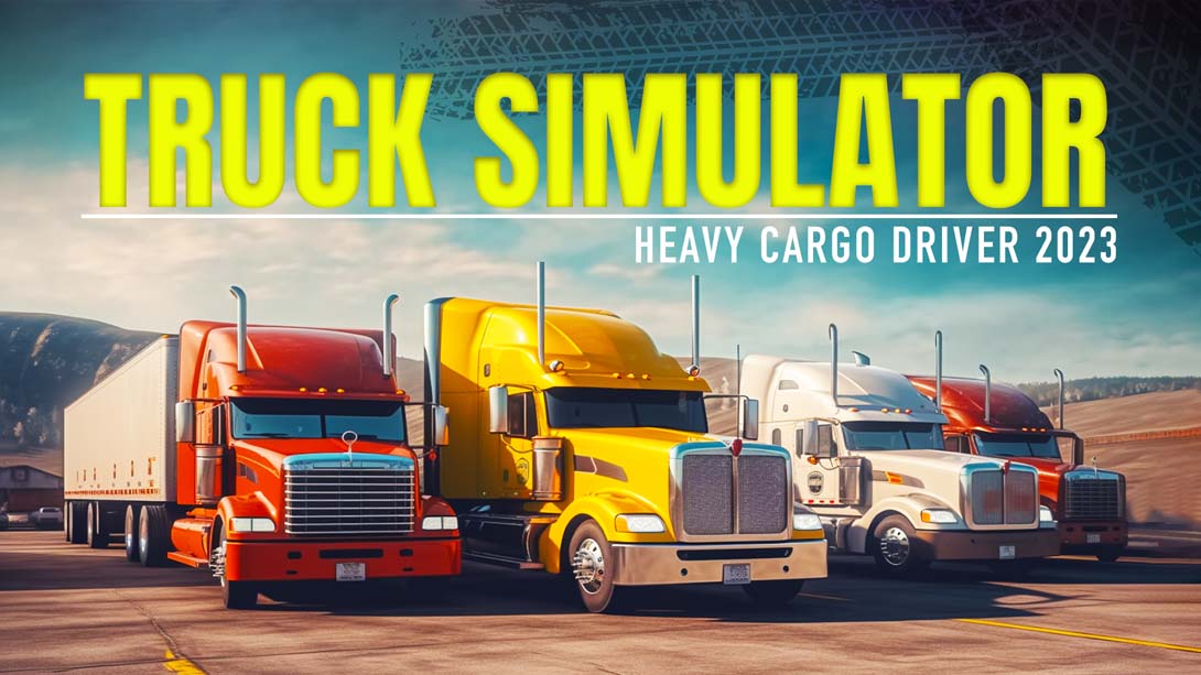 【美版】卡车模拟器-重型货物司机2023 Truck Simulator - Heavy Cargo Driver 2023_0