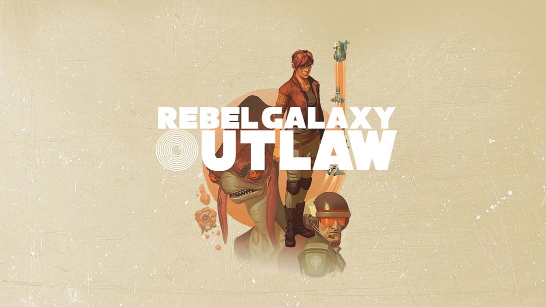 勇闯银河系：不法之徒 Rebel Galaxy Outlaw_0