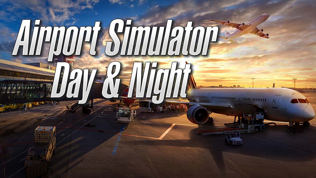 机场模拟：日复一日 Airport Simulator: Day & Night_0