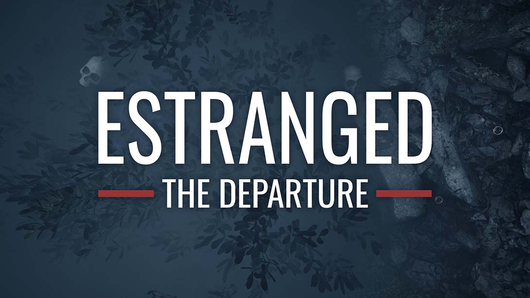 疏远：出发 Estranged：The Departure_0